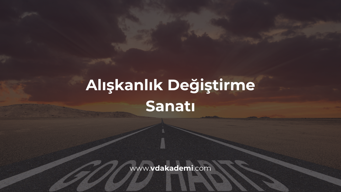 Alışkanlık Değiştirme Sanatı