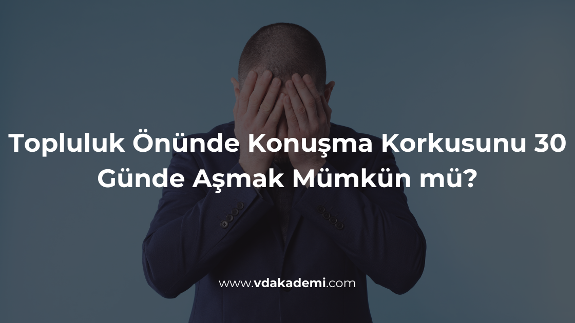 Topluluk Önünde Konuşma Korkusunu 30 Günde Aşmak Mümkün mü?